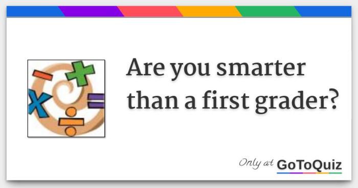 Are you smarter than a first grader